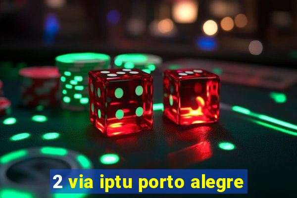 2 via iptu porto alegre